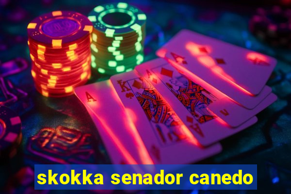 skokka senador canedo